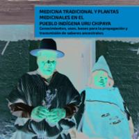 MEDICINA TRADICIONAL Y PLANTAS MEDICINALES EN EL PUEBLO INDÍGENA URU CHIPAYA: Conocimientos, usos, bases para la propagación y transmisión de saberes ancestrales.